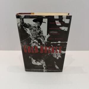 Gold Buckle: The Grand Obsession of Rodeo Bull Riding by Jeff Coplon (1995)